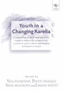 Cover of: Youth in a Changing Karelia by Pentti Sinisalo