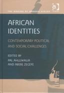 Cover of: African identities by D. P. S. Ahluwalia, Abebe Zegeye, Pal Ahluwalia