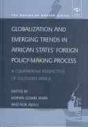 Cover of: Globalization and Emerging Trends in African States Foreign Policy-Making Process by Korwa G. Adar, Rok Ajulu