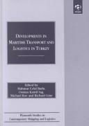 Cover of: Developments in Maritime Transport and Logistics in Turkey (Plymouth Studies in Contemporary Shipping and Logistics)