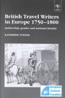 Cover of: British Travel Writers in Europe 1750-1800 | Katherine Turner