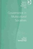 Cover of: GOVERNANCE IN MULTICULTURAL SOCIETIES; ED. BY JOHN REX. by John Rex, Gurharpal Singh