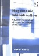 Cover of: Hegemonic globalisation by Thanh Duong
