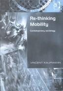 Cover of: Re-Thinking Mobility: Contemporary Sociology (Transport and Society)