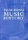 Cover of: Teaching Music History