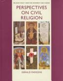 Cover of: Perspectives on Civil Religion (Religion Today: Tradition Modernity and Change) (Religion Today: Tradition Modernity and Change) (Religion Today: Tradition Modernity and Change) by Gerald Parsons