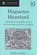 Cover of: Huguenot Heartland by Philip Conner
