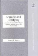 Cover of: Arguing and justifying: assessing the convention refugees' choice of moment, motive, and host country