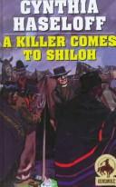 Cover of: A Killer Comes to Shiloh by Cynthia Haseloff