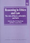 Cover of: Reasoning in ethics and law: the role of theory, principles, and facts