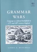 Cover of: Grammar wars: language as cultural battlefield in 17th and 18th century England