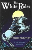 Cover of: The White Rider by Chris Priestley