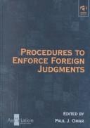 Cover of: Procedures to enforce foreign judgments by edited by Paul J. Omar.