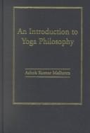 Cover of: An Introduction to Yoga Philosophy by Ashok Kumar Malhotra, Ashok Kumar Malhotra