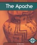 Cover of: The Apache (First Reports-Native Americans)