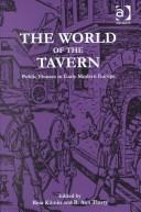 Cover of: The World of the Tavern: Public Houses in Early Modern Europe