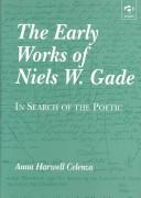 Cover of: The early works of Niels W. Gade by Anna Harwell Celenza