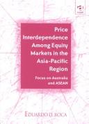 Cover of: Price interdependence among equity markets in the Asia-Pacific region: focus on Australia and ASEAN