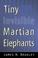 Cover of: Tiny Invisible Martian Elephants