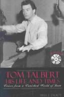 Cover of: Tom Talbert His Life and Times: Voices From a Vanished World of Jazz (Studies in Jazz Series)