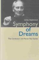 Cover of: Symphony of Dreams: The Conductor and Patron Paul Sacher