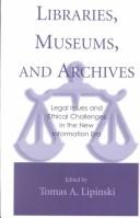 Cover of: Libraries, Museums, and Archives: Legal Issues and Ethical Challenges in the New Information Era