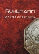 Cover of: Ruhlmann, master of Art Deco by Florence Camard