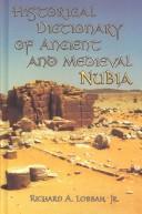 Cover of: Historical Dictionary of Ancient and Medieval Nubia (Historical Dictionaries of Ancient Civilizations and Historical Eras) by Richard Andrew Lobban jr.