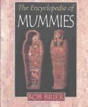 Cover of: The Encyclopedia of Mummies | Bob Brier