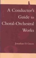Cover of: A Conductor's Guide to Choral-Orchestral Works; Part I