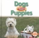 Cover of: Dogs Have Puppies (Animals and Their Young)