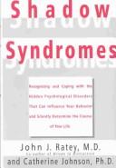 Cover of: Shadow Syndromes: Recognizing and Coping  With the Hidden Psychological Disorders That Can Influence Your Behavior and Silently Determine the Course of Your Life