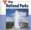 Cover of: Our National Parks (Let's See Library - Our Nation)