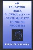 An Education Track for Creativity and Other Quality Thinking Processes by Berenice Bleedorn