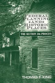 Cover of: Federal Planning and Historic Places: The Section 106 Process by Thomas F. King