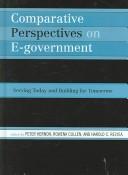 Cover of: Comparative perspectives on e-government: serving today and building for tomorrow