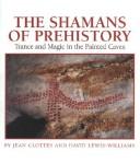 Cover of: Shamans of Prehistory by Jean Clottes, David Lewis-Williams