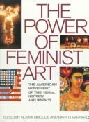 Cover of: The power of feminist art by edited by Norma Broude and Mary D. Garrard ; contributors, Judith K. Brodsky ... [et al.].