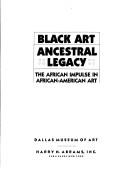 Cover of: Black Art: Ancestral Legacy : The African Impulse in African American Art