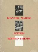 Cover of: Bonnard / Matisse: letters between friends, [1925-1946]