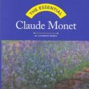 Cover of: The Essential Claude Monet by Catherine Morris