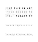Cover of: The dog in art from rococo to post-modernism