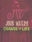 Cover of: John Waters: Change of Life