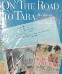 Cover of: On the Road to Tara: The Making of Gone With the Wind
