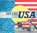 Cover of: See the USA: The Art of the American Travel Brochure