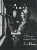 Cover of: The Amish: images of a tradition