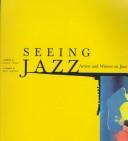 Cover of: Seeing Jazz: Artists and Writers on Jazz