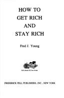 Cover of: How to Get Rich and Stay Rich