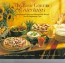 Cover of: The basic gourmet entertains: foolproof recipes and manageable menus for the beginning cook