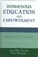 Cover of: Indigenous education and empowerment by edited by Ismael Abu-Saad and Duane Champagne.